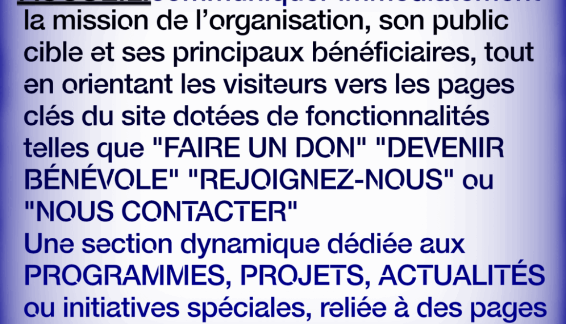 Site Web de organisation à but non lucratif Simplifié ACCUEIL:communiquer immédiatement la mission de l'organisation, son public cible et ses principaux bénéficiaires, tout en orientant les visiteurs vers les pages clés du site dotées de fonctionnalités telles que "FAIRE UN DON" "DEVENIR BÉNÉVOLE" "REJOIGNEZ-NOUS" ou "NOUS CONTACTER" Une section dynamique dédiée aux PROGRAMMES, PROJETS, ACTUALITÉS ou initiatives spéciales, reliée à des pages individuelles détaillées comprenant des appels à l'action pertinents En savoir plus à.. HTTPS://FR.WEBBERSWORLD.WEBSITE/SITE-WEB-DE-ORGANISATION-à-BUT-NON-LUCRATIF-SIMPLIFIE