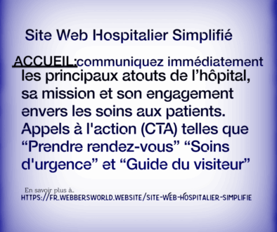 Site Web Hospitalier Simplifié ACCUEIL:communiquez immédiatement les principaux atouts de l'hôpital, sa mission et son engagement envers les soins aux patients. Appels à l'action (CTA) telles que "Prendre rendez-vous” "Soins d'urgence" et "Guide du visiteur" En savoir plus à https://fr.webbersworld.website/site-web-hospitalier-simplifie/