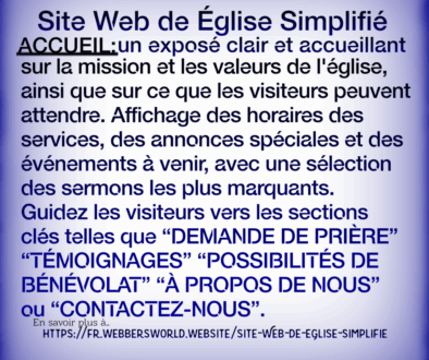 Site Web de Église Simplifié ACCUEIL:un exposé clair et accueillant sur la mission et les valeurs de l'église, ainsi que sur ce que les visiteurs peuvent attendre. Affichage des horaires des services, des annonces spéciales et des événements à venir, avec une sélection des sermons les plus marquants. Guidez les visiteurs vers les sections clés telles que “DEMANDE DE PRIÈRE” "TÉMOIGNAGES" "POSSIBILITÉS DE BÉNÉVOLAT" "À PROPOS DE NOUS" ou "CONTACTEZ-NOUS”. En savoir plus à https://fr.webbersworld.website/site-web-de-eglise-simplifie/