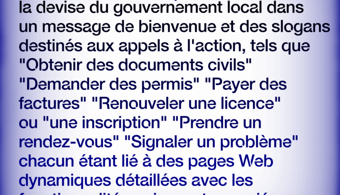 Site Web de Gouvernement Local Simplifié ACCUEIL:Communiquez immédiatement la devise du gouvernement local dans un message de bienvenue et des slogans destinés aux appels à l'action, tels que "Obtenir des documents civils" "Demander des permis" "Payer des factures" "Renouveler une licence" ou "une inscription" "Prendre un rendez-vous" "Signaler un problème" chacun étant lié à des pages Web dynamiques détaillées avec les fonctionnalités qui y sont associées. En savoir plus à https://fr.webbersworld.website/site-web-de-gouvernement-local-simplifie/